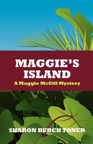 Maggie's Island de Sharon Burch Toner