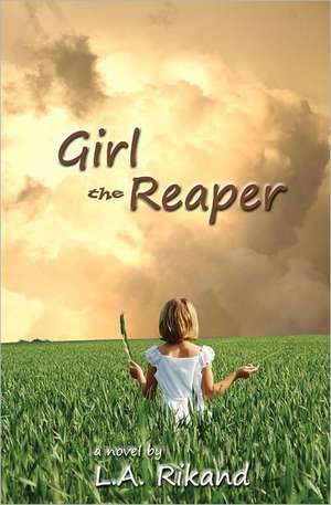 Girl the Reaper: Death Can Sometimes Be a Beginning, Instead of Just an End. de L. A. Rikand