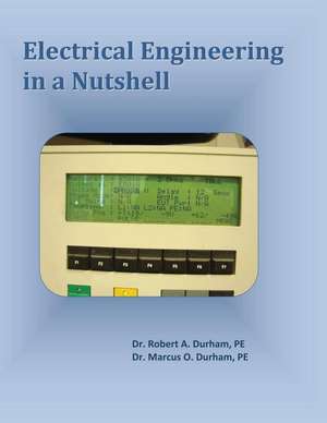 Electrical Engineering in a Nutshell de Dr Robert a. Durham P. E.