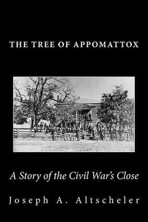 The Tree of Appomattox de Joseph a. Altscheler