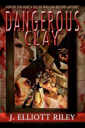 Dangerous Clay de J. Elliott Riley