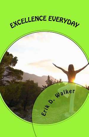 Excellence Everyday de Erik D. Walker