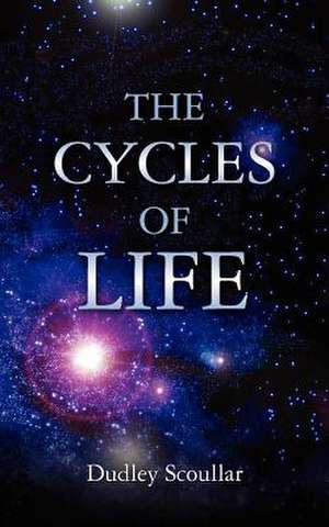 The Cycles of Life de Dudley Scoullar