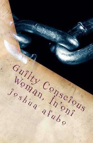 Guilty Conscious Woman, In'oni de MR Joshua Afubo