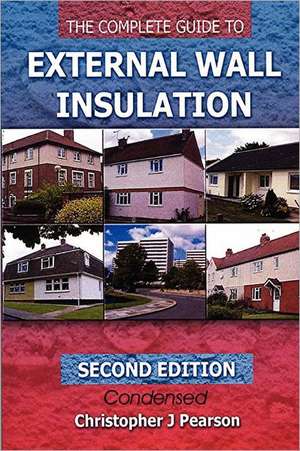 The Complete Guide to External Wall Insulation de UN KNOWN