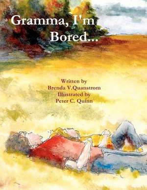 Gramma I'm Bored de Brenda V. Quanstrom