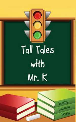 Tall Tales with Mr. K de Rygg, Kathy Sattem