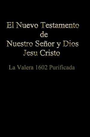 El Nuevo Testamento de Nuestro Senor Dios y Salvador Jesu Cristo de Iglesia Bautista Biblica De La Gracia