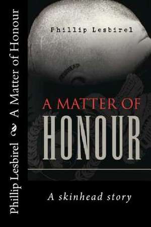 A Matter of Honour de Phillip Lesbirel