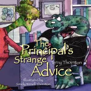 The Principal's Strange Advice de Terry S. Thornton