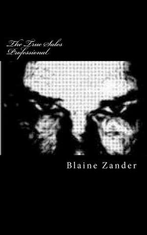 The True Sales Professional de Blaine Zander