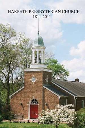 Harpeth Presbyterian Church 1811-2011 de Charlene S. Ring