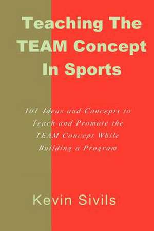 Teaching the Team Concept in Sports de Kevin Sivils