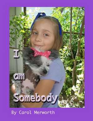 I Am Somebody de MS Carol Merworth