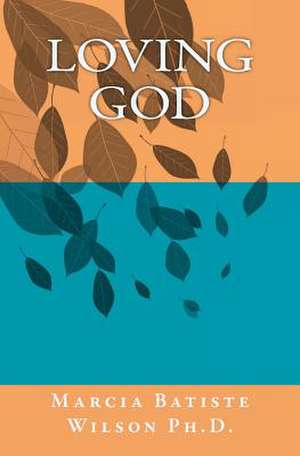 Loving God de Wilson, Marcia Batiste Smith