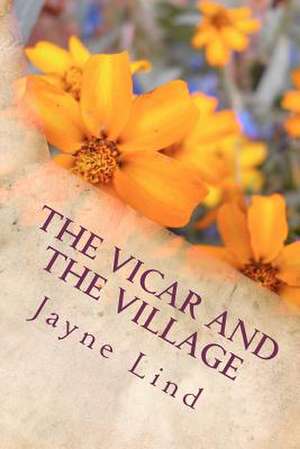 The Vicar and the Village de Jayne Lind