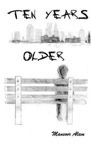 Ten Years Older de Mansoor Alam