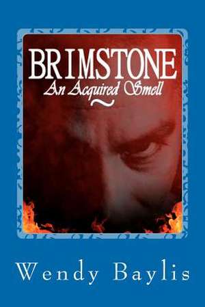 Brimstone, an Acquired Smell de MS Wendy Baylis