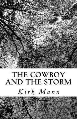 The Cowboy and the Storm de Kirk Mann