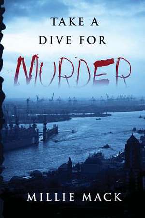 Take a Dive for Murder de Millie Mack