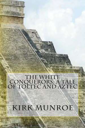 The White Conquerors de Kirk Munroe