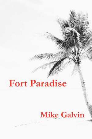 Fort Paradise de Mike Galvin