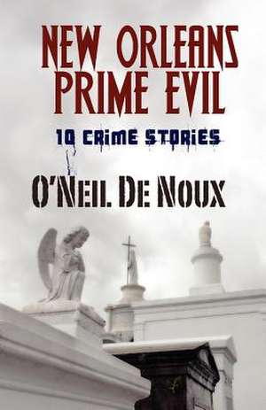 New Orleans Prime Evil de O'Neil De Noux