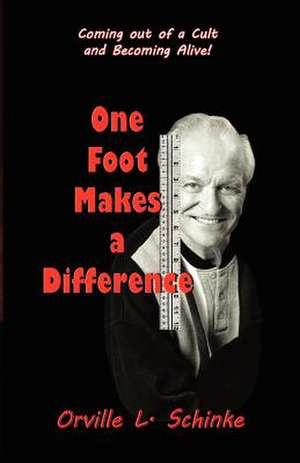 One Foot Makes a Difference de Orville L. Schinke