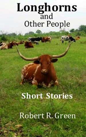 Longhorns & Other People de MR Robert R. Green