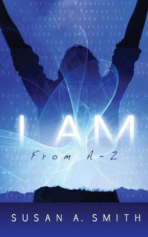 I Am de Susan A. Smith