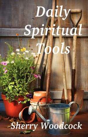 Daily Spiritual Tools de Sherry Woodcock