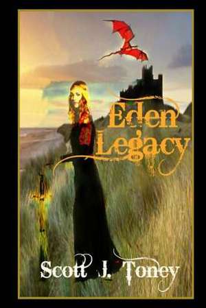 Eden Legacy de Scott J. Toney