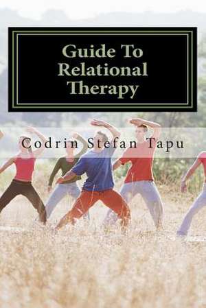 Guide to Relational Therapy de Codrin Stefan Tapu