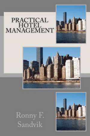 Practical Hotel Management de Ronny F. Sandvik