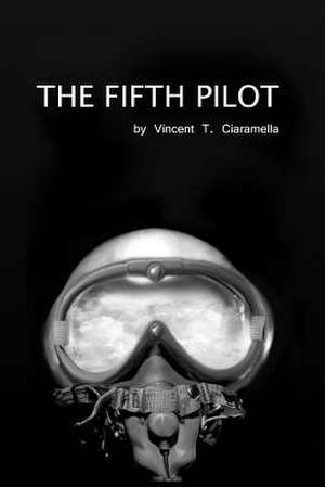 The Fifth Pilot de Vincent T. Ciaramella