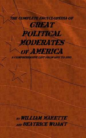 Great Political Moderates of American de MR William Makette