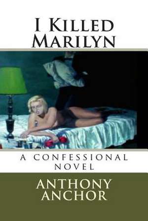 I Killed Marilyn de Anthony Anchor