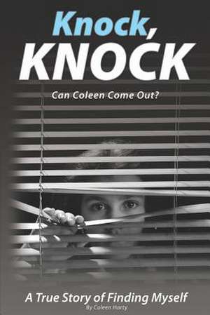 Knock, Knock, Can Coleen Come Out? de Coleen Harty