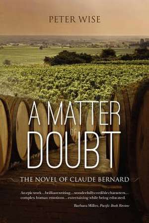 A Matter of Doubt - The Novel of Claude Bernard de Peter Hermann Wise