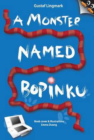 A Monster Named Bopinku de Gustaf Lingmark