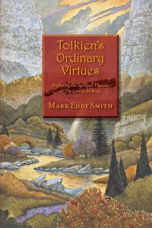 Tolkien's Ordinary Virtues de Mark Eddy Smith