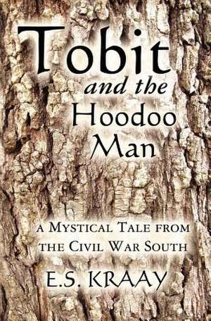 Tobit and the Hoodoo Man de E. S. Kraay