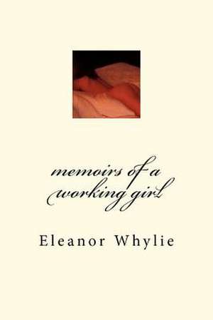 Memoirs of a Working Girl de MS Eleanore Whylie