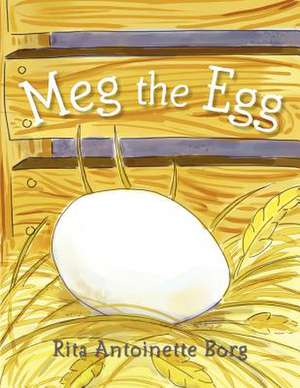 Meg the Egg de Rita Antoinette Borg