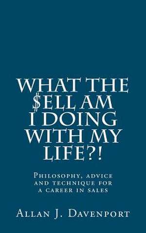 What the $Ell Am I Doing with My Life?! de MR Allan J. Davenport