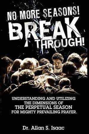 No More Seasons! Breakthrough! de Allan S. Isaac