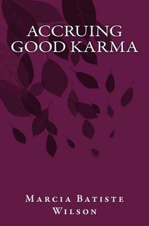 Accruing Good Karma de Marcia Batiste Wilson