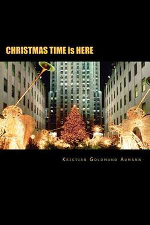 Christmas Time Is Here de Kristian Goldmund Aumann