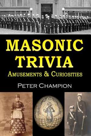 Masonic Trivia Amusements & Curiosities de Peter Champion