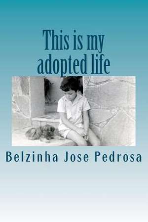 This Is My Adopted Life de Isabel Pedrosa Luis